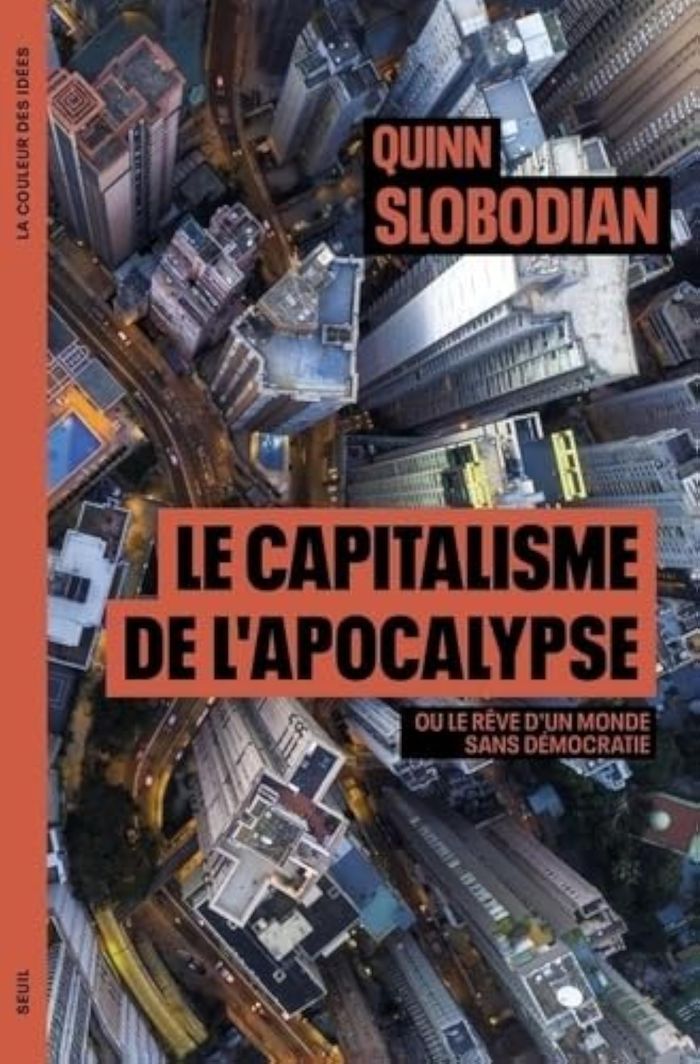 Couverture du livre « Le capitalisme de l'apocalypse ou Le rêve d'un monde sans démocratie » de Quinn Slobodian, librairie Les Contes Infusés à Corte