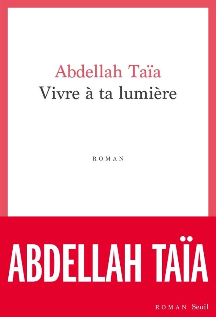 Couverture du livre « Vivre à ta lumière : roman » de Abdellah Taïa, librairie Les Contes Infusés à Corte