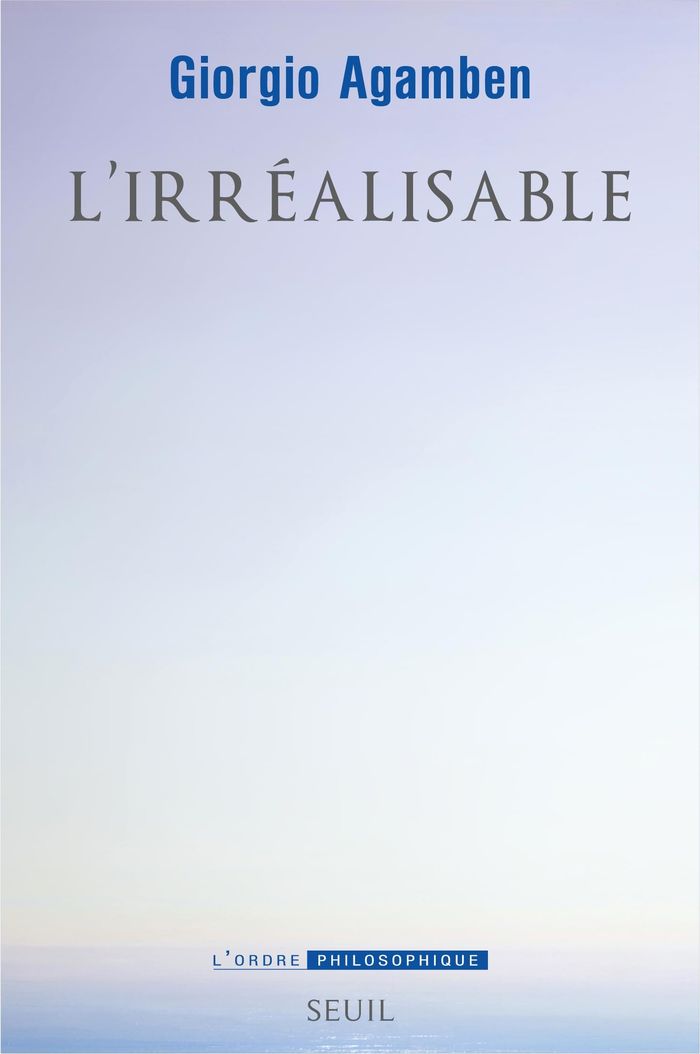 Couverture du livre « L'irréalisable : pour une politique de l'ontologie » de Giorgio Agamben, librairie Les Contes Infusés à Corte