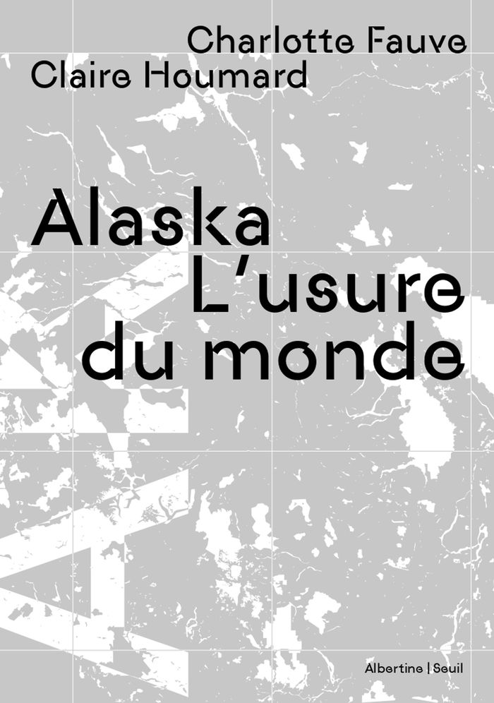 Couverture du livre « Alaska : l'usure du monde », librairie Les Contes Infusés à Corte