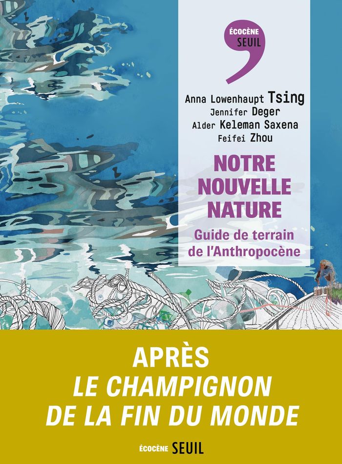 Couverture du livre « Notre nouvelle nature : guide de terrain de l'Anthropocène » de Anna Lowenhaupt Tsing, librairie Les Contes Infusés à Corte