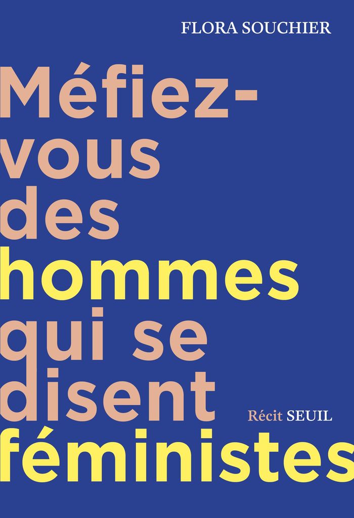 Couverture du livre « MEFIEZ-VOUS DES HOMMES QUI SE DISENT FEMINISTES - RECIT » de Flora Souchier, librairie Les Contes Infusés à Corte