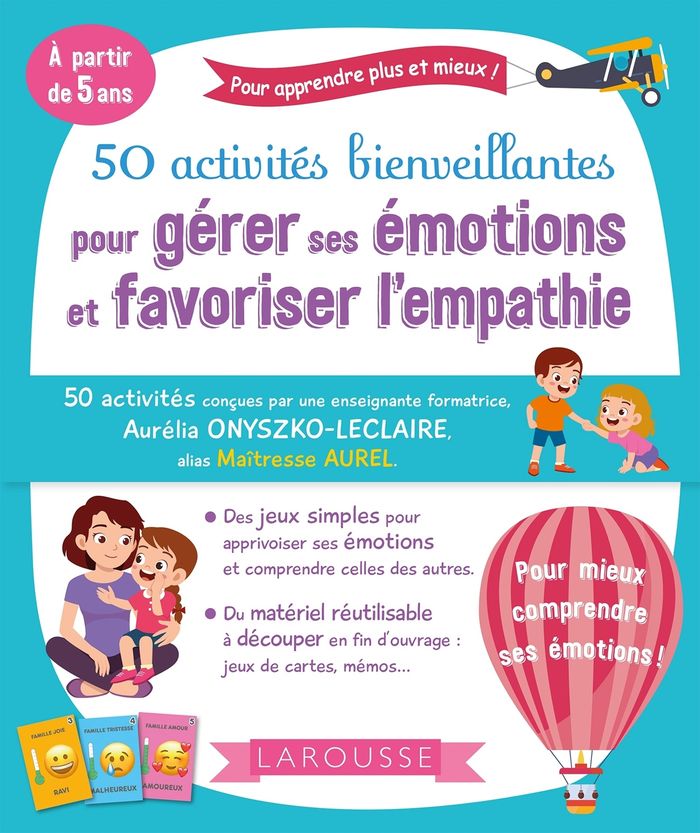 Couverture du livre « 50 activités bienveillantes pour gérer ses émotions et favoriser l'empathie : à partir de 5 ans » de Aurélia Onyszko-Leclaire, librairie Les Contes Infusés à Corte