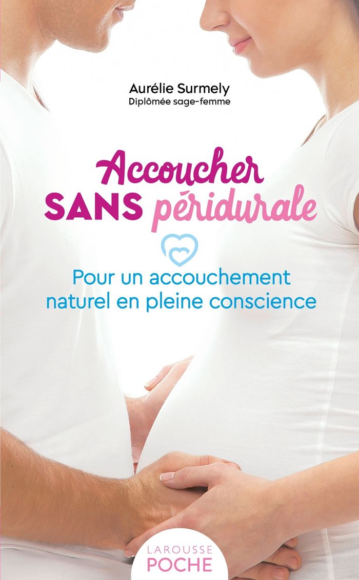 Couverture du livre « Accoucher sans péridurale : pour un accouchement naturel en pleine conscience » de Aurélie Surmely, librairie Les Contes Infusés à Corte