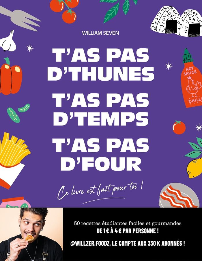 Couverture du livre « T'as pas d'thunes, t'as pas d'temps, t'as pas d'four : ce livre est fait pour toi ! » de William Seven, librairie Les Contes Infusés à Corte