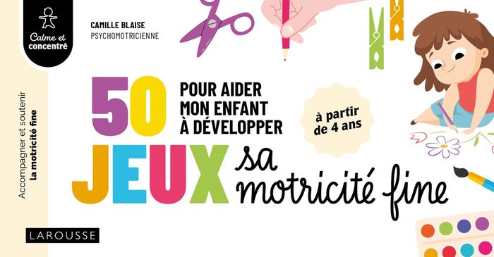 Couverture du livre « 50 jeux pour aider mon enfant à développer sa motricité fine » de Camille Blaise, librairie Les Contes Infusés à Corte