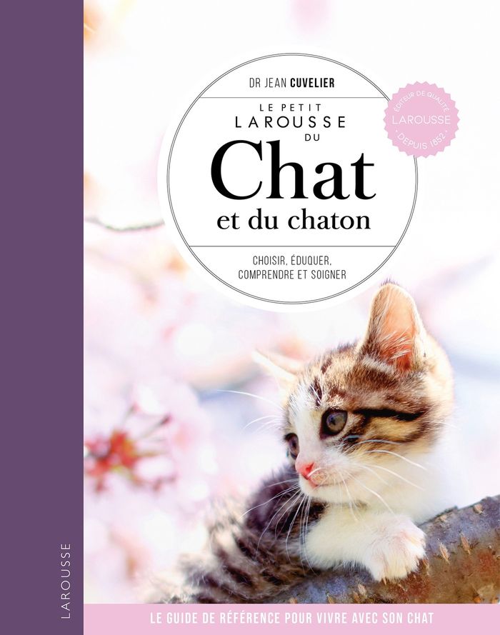 Couverture du livre « Le petit Larousse du chat et du chaton : choisir, éduquer, comprendre et soigner » de Jean Cuvelier, librairie Les Contes Infusés à Corte