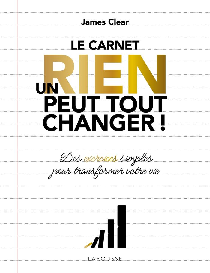 Couverture du livre « Le carnet un rien peut tout changer ! : des exercices simples pour transformer votre vie » de James Clear, librairie Les Contes Infusés à Corte
