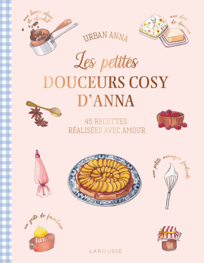 Couverture du livre « Les petites douceurs cosy d'Anna : 45 recettes réalisées avec amour » de Urban Anna, librairie Les Contes Infusés à Corte