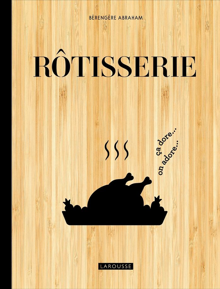 Couverture du livre « Rôtisserie : ça dore, on adore » de Bérengère Abraham, librairie Les Contes Infusés à Corte