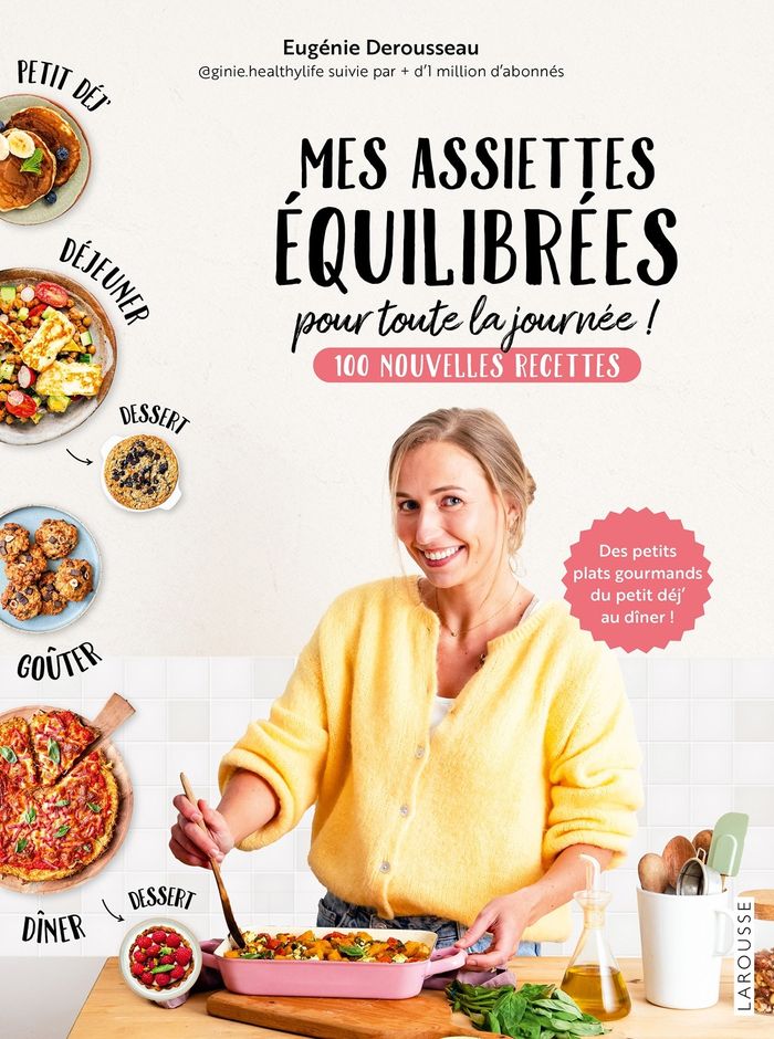 Couverture du livre « Mes assiettes équilibrées pour toute la journée : 100 nouvelles recettes : des petits plats gourmands du petit déj' au dîner ! » de Eugénie Derousseau, librairie Les Contes Infusés à Corte
