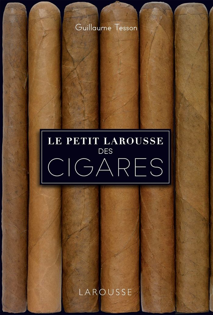 Couverture du livre « LE PETIT LAROUSSE DES CIGARES » de Guillaume Tesson, librairie Les Contes Infusés à Corte