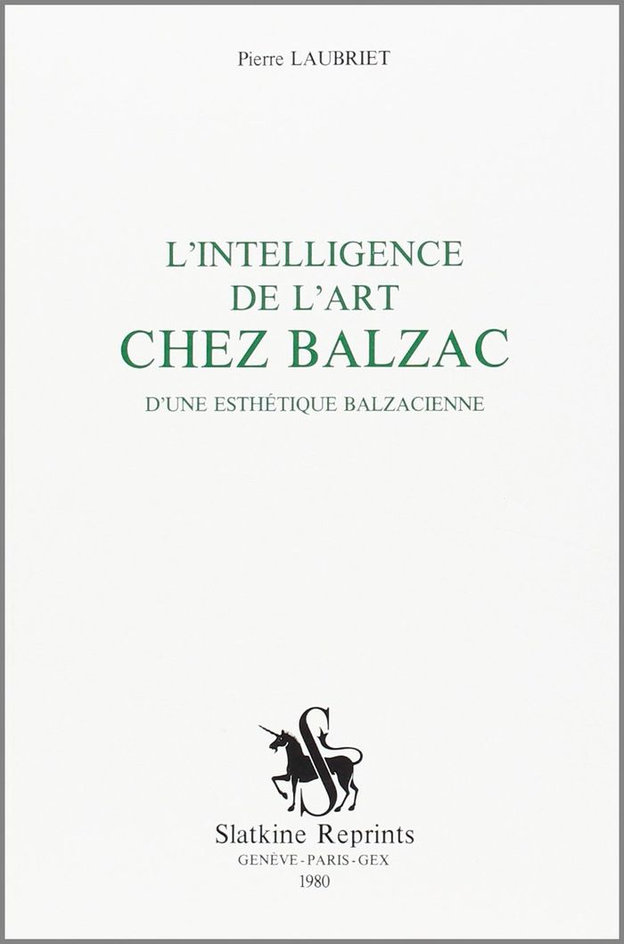 Couverture du livre « L'INTELLIGENCE DE L'ART CHEZ BALZAC. D'UNE ESTHETIQUE BALZACIENNE. (PARIS, 1961) » de Pierre Laubriet, librairie Les Contes Infusés à Corte