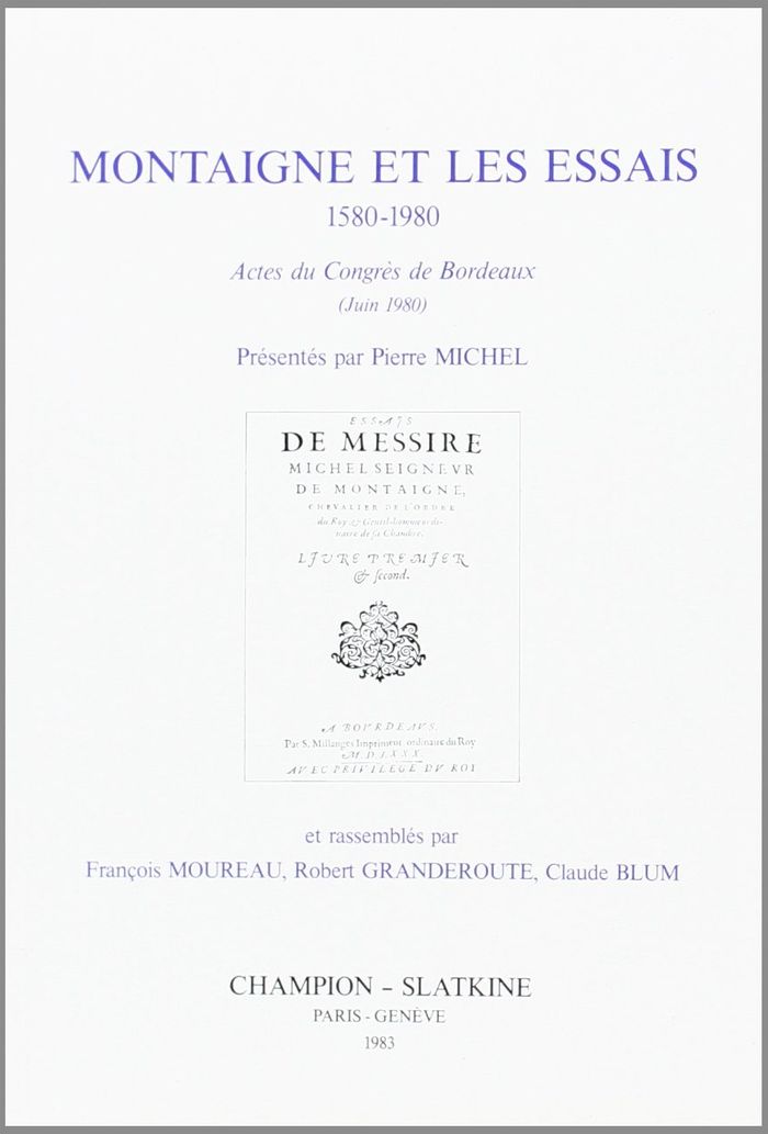 Couverture du livre « MONTAIGNE ET LES ESSAIS (1580-1980). ACTES DU CONGRES DE BORDEAUX (JUIN 1980). » de Collectif, librairie Les Contes Infusés à Corte