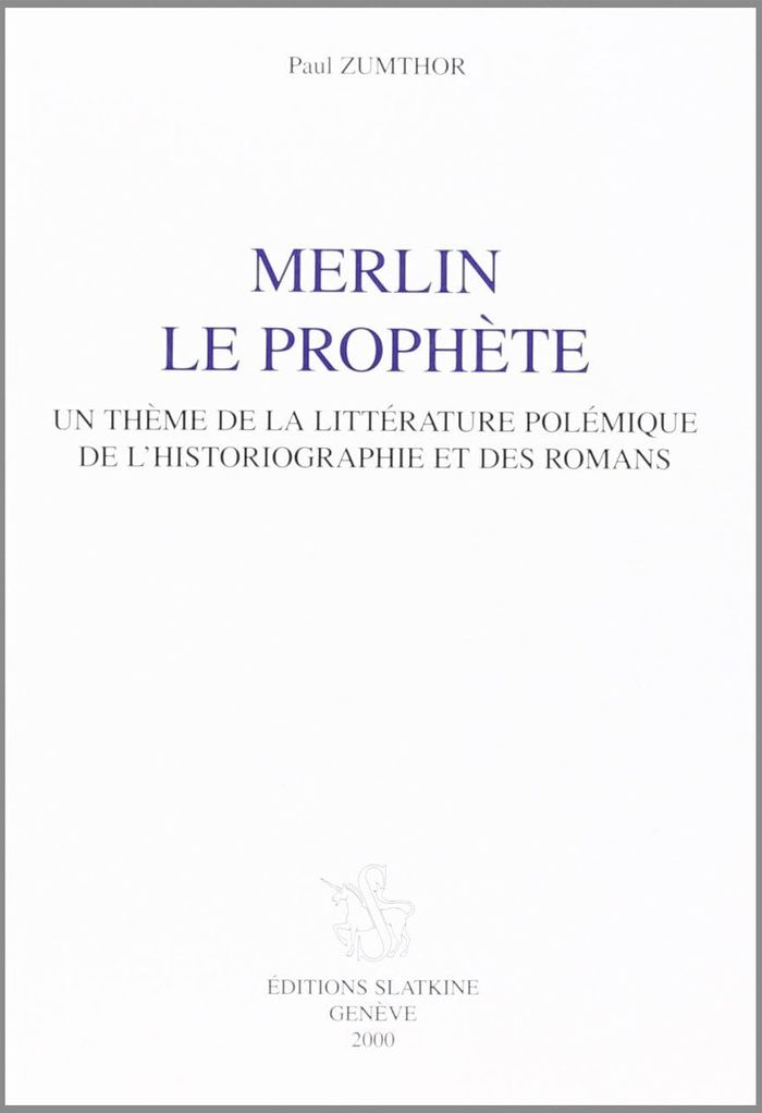 Couverture du livre « MERLIN LE PROPHETE - UN THEME DE LA LITTERATURE POLEMIQUE DE L'HISTORIOGRAPHIE ET DES ROMANS » de Paul Zumthor, librairie Les Contes Infusés à Corte