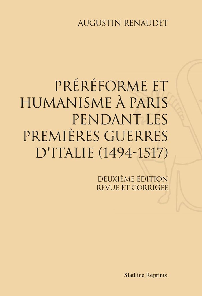 Couverture du livre « PREREFORME ET HUMANISME A PARIS PENDANT LES PREMIERES GUERRES D'ITALIE (1494-1517) » de Augustin Renaudet, librairie Les Contes Infusés à Corte