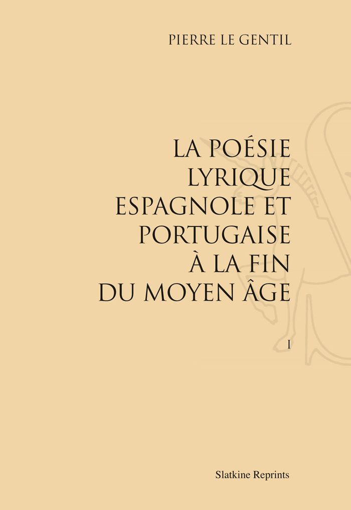 Couverture du livre « LA POESIE LYRIQUE ESPAGNOLE ET PORTUGAISE A LA FIN DU MOYEN AGE. (1949-1953) 2 VOL » de Le Gentil Pierre, librairie Les Contes Infusés à Corte