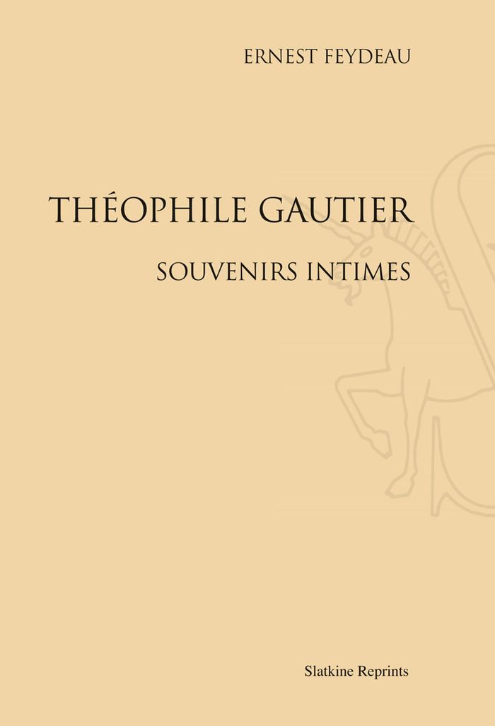 Couverture du livre « THEOPHILE GAUTIER. SOUVENIR INTIMES (1874) » de Ernest Feydeau, librairie Les Contes Infusés à Corte