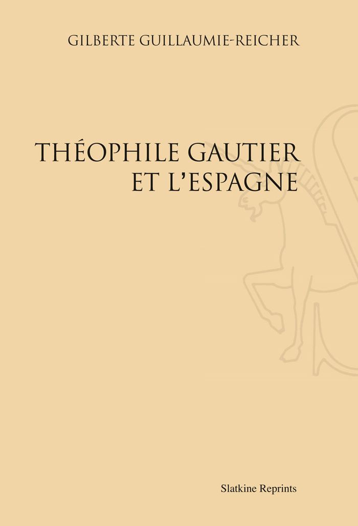 Couverture du livre « THEOPHILE GAUTIER ET L ESPAGNE (1936) » de G Guillaumie-Reicher, librairie Les Contes Infusés à Corte