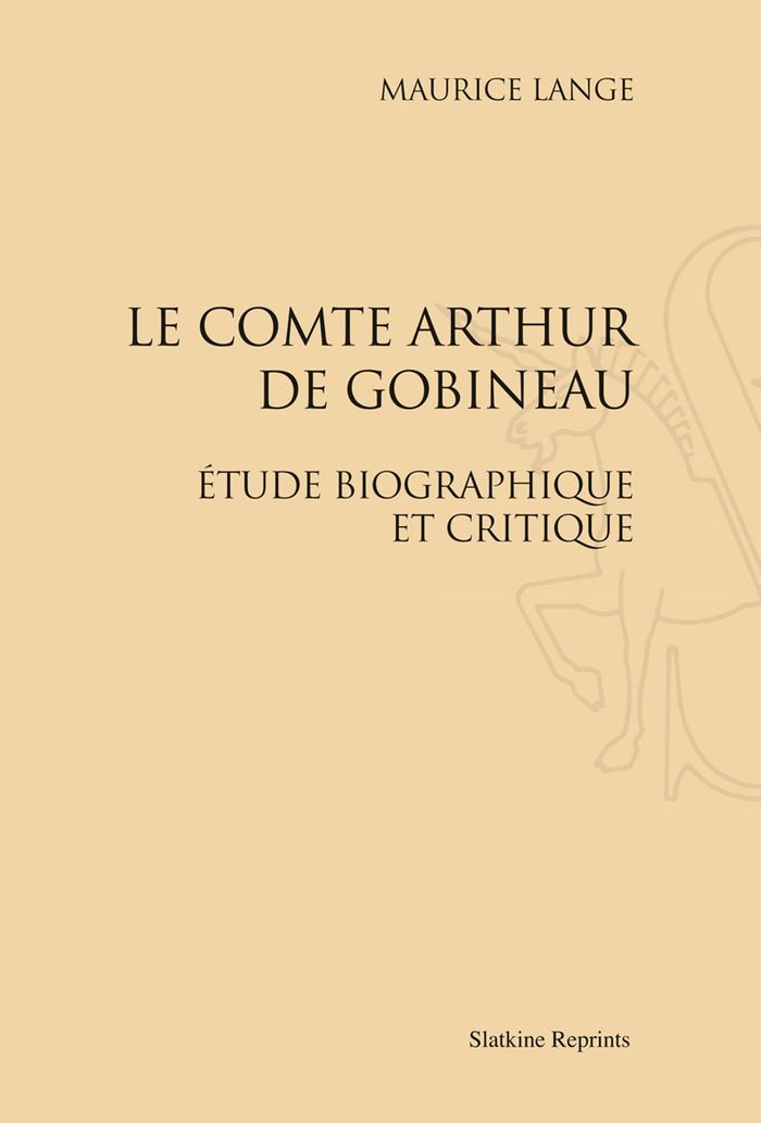 Couverture du livre « LE COMTE ARTHUR DE GOBINEAU. ETUDE BIOGRAPHIQUE ET CRITIQUE. (1924) » de Maurice Lange, librairie Les Contes Infusés à Corte