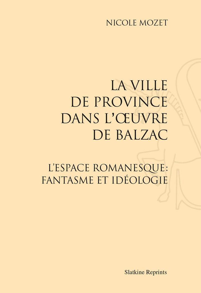 Couverture du livre « LA VILLE DE PROVINCE DANS L'OEUVRE DE BALZAC (1982) », librairie Les Contes Infusés à Corte