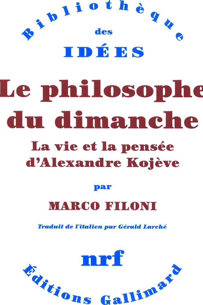 Couverture du livre « LE PHILOSOPHE DU DIMANCHE - LA VIE ET LA PENSEE D'ALEXANDRE KOJEVE » de Marco Filoni, librairie Les Contes Infusés à Corte