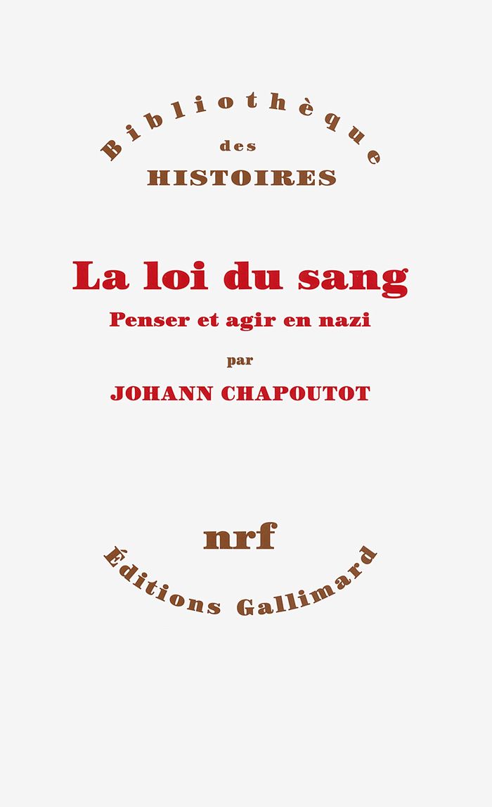 Couverture du livre « La loi du sang : penser et agir en nazi » de Johann Chapoutot, librairie Les Contes Infusés à Corte