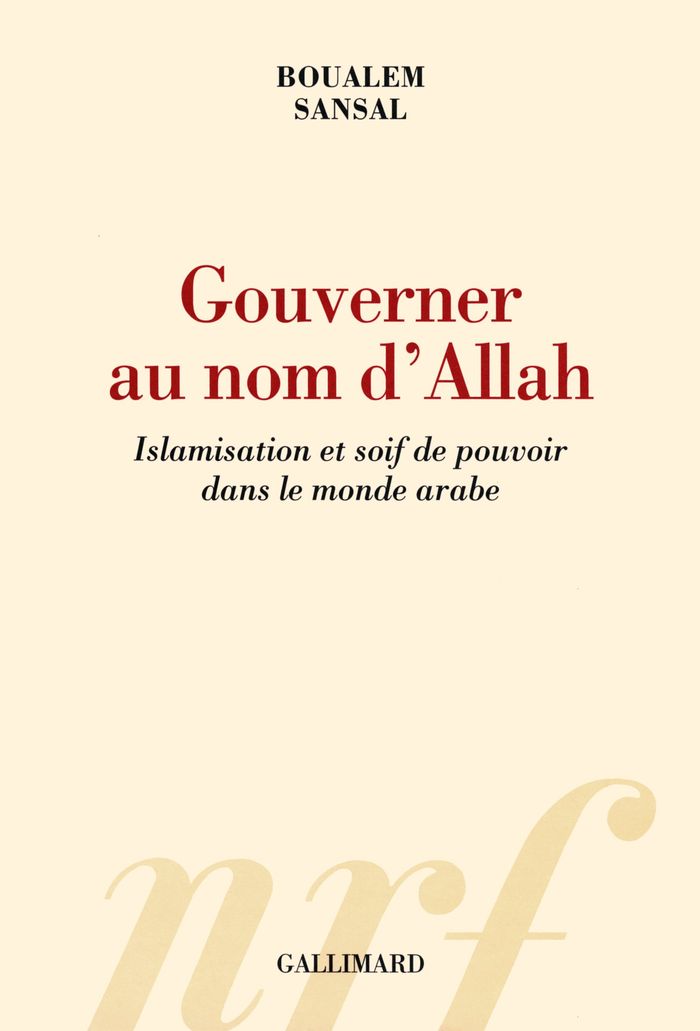 Couverture du livre « Gouverner au nom d'Allah : islamisation et soif de pouvoir dans le monde arabe » de Boualem Sansal, librairie Les Contes Infusés à Corte