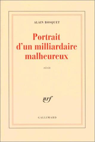 Couverture du livre « PORTRAIT D'UN MILLIARDAIRE MALHEUREUX » de Alain Bosquet, librairie Les Contes Infusés à Corte