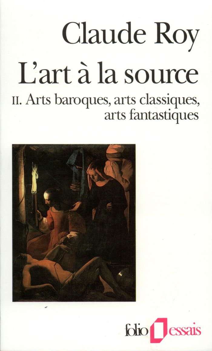 Couverture du livre « L'ART A LA SOURCE - VOL02 - ARTS BAROQUES, ARTS CLASSIQUES, ARTS FANTASTIQUES » de Claude Roy, librairie Les Contes Infusés à Corte