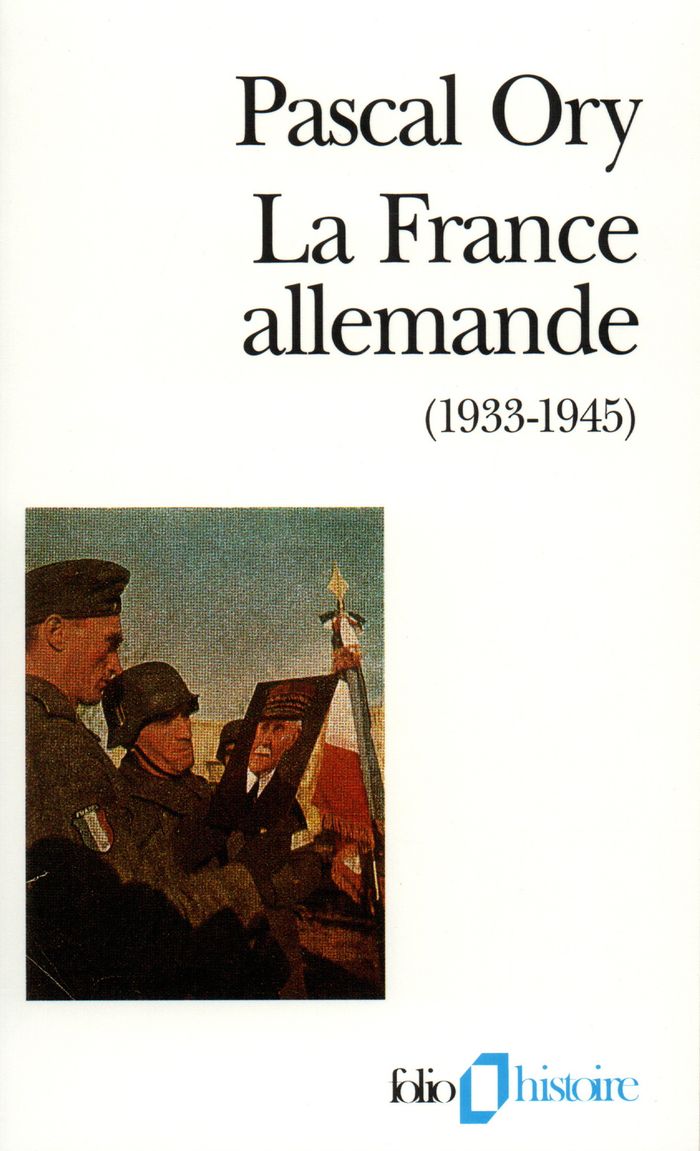 Couverture du livre « LA FRANCE ALLEMANDE (1933-1945) » de Pascal Ory, librairie Les Contes Infusés à Corte