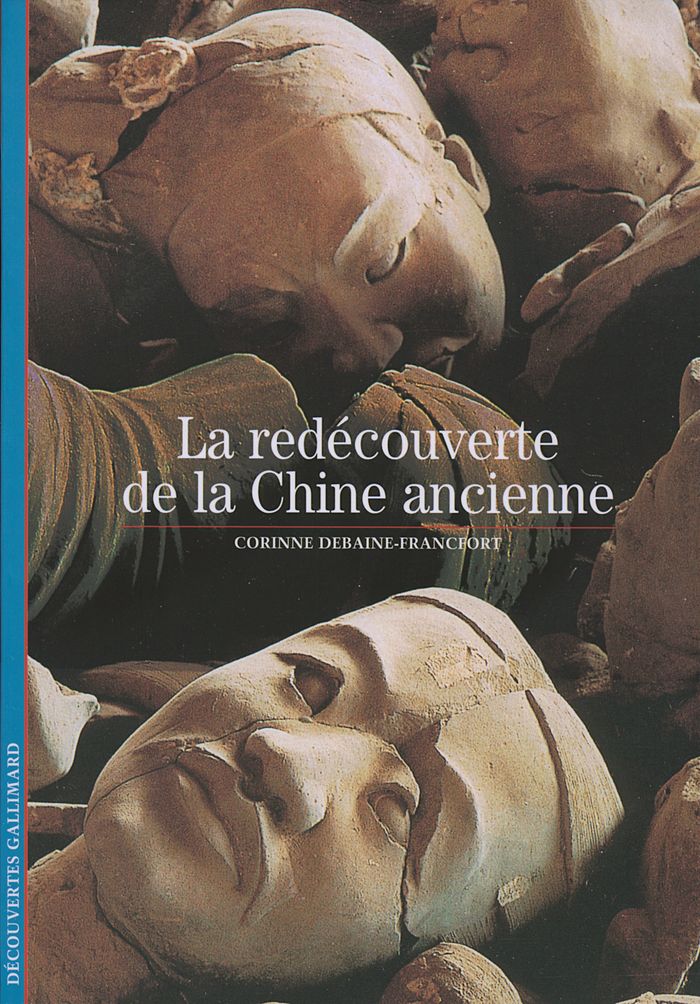 Couverture du livre « LA REDECOUVERTE DE LA CHINE ANCIENNE » de C. Debaine-Francfort, librairie Les Contes Infusés à Corte