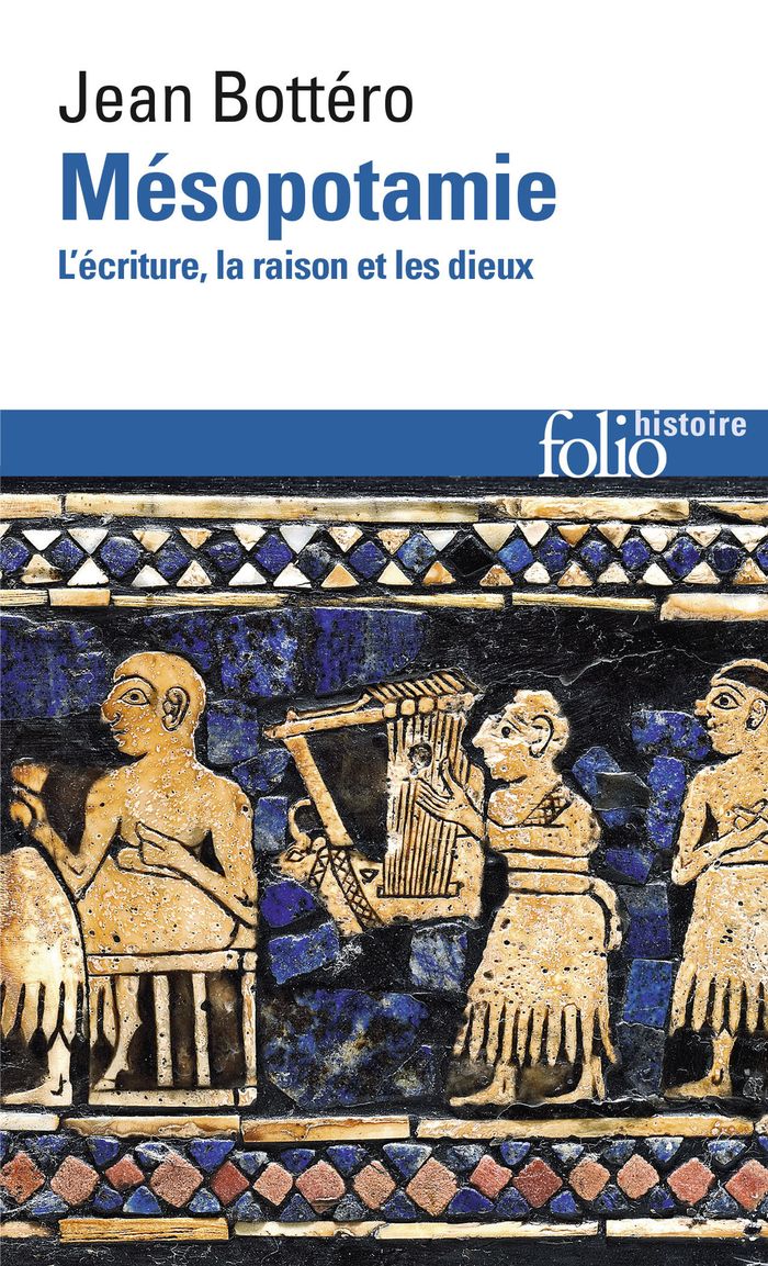 Couverture du livre « MESOPOTAMIE - L'ECRITURE, LA RAISON ET LES DIEUX » de Jean Bottero, librairie Les Contes Infusés à Corte