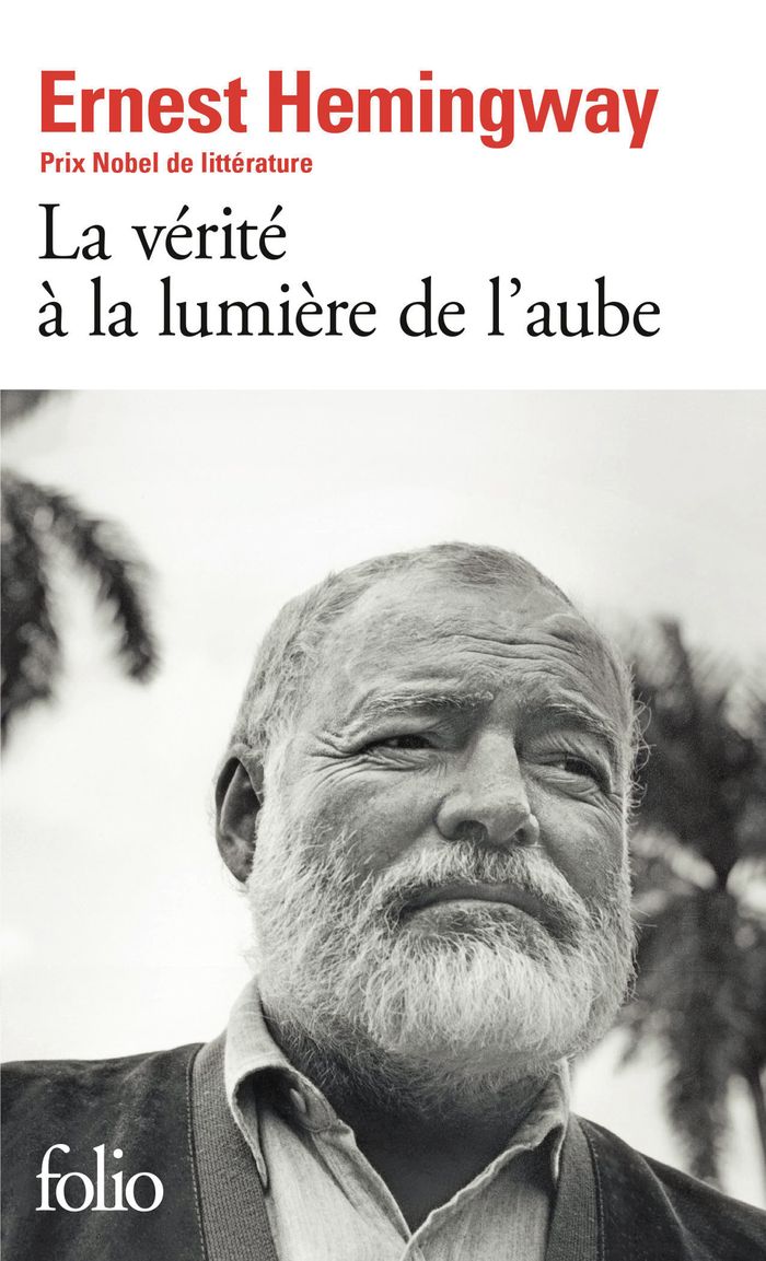 Couverture du livre « LA VERITE A LA LUMIERE DE L'AUBE » de Ernest Hemingway, librairie Les Contes Infusés à Corte