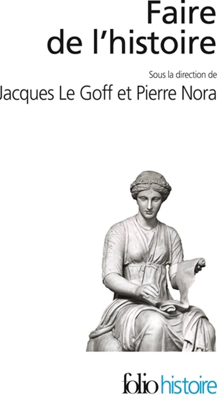 Couverture du livre « Faire de l'histoire : nouveaux problèmes, nouvelles approches, nouveaux objets » de Jacques Le Goff, librairie Les Contes Infusés à Corte