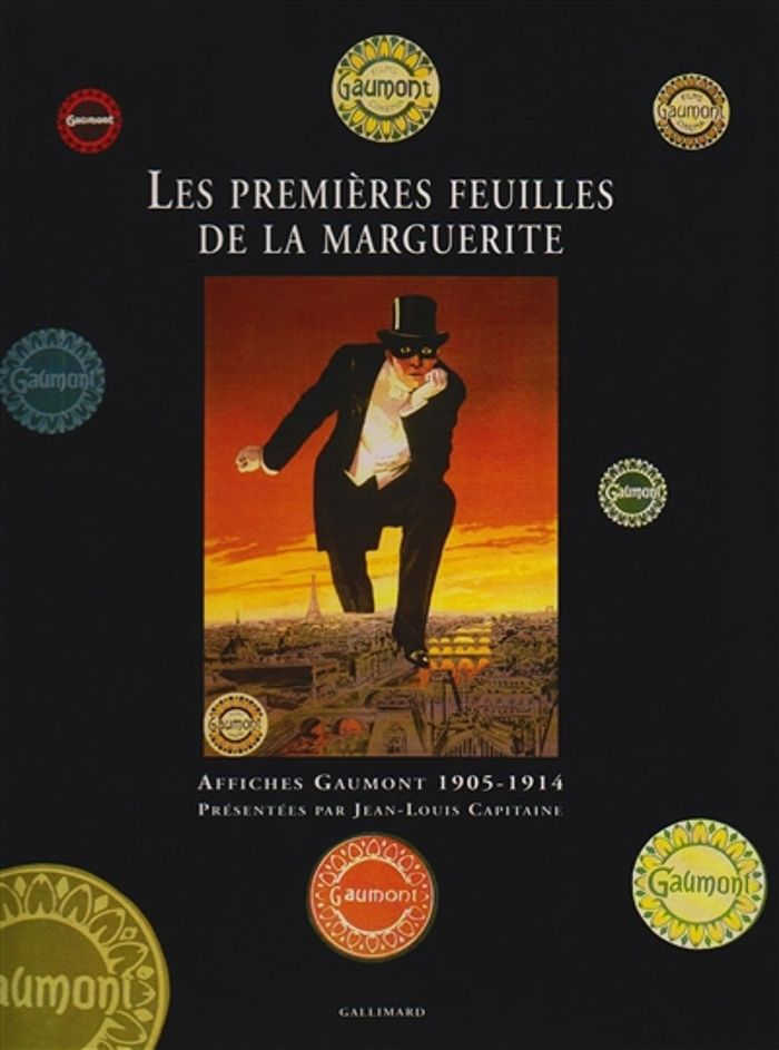 Couverture du livre « LES PREMIERES FEUILLES DE LA MARGUERITE - AFFICHES GAUMONT 1905-1914 » de Jean-Louis Capitaine, librairie Les Contes Infusés à Corte