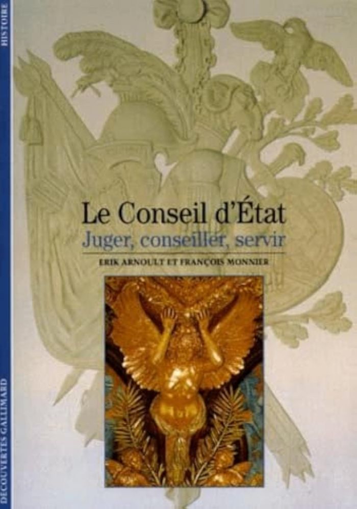 Couverture du livre « LE CONSEIL D'ETAT - JUGER, CONSEILLER, SERVIR » de Monnier/arnoult, librairie Les Contes Infusés à Corte