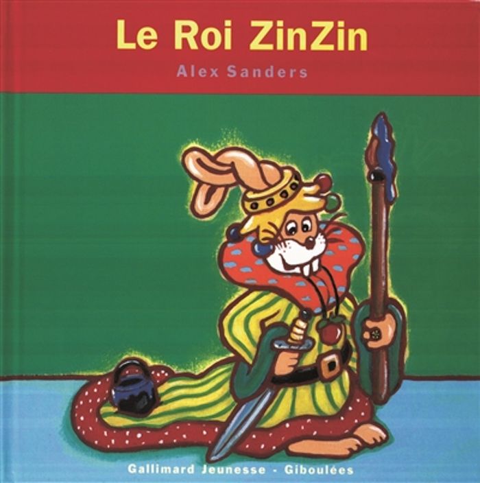 Couverture du livre « LE ROI ZINZIN » de Alex Sanders, librairie Les Contes Infusés à Corte