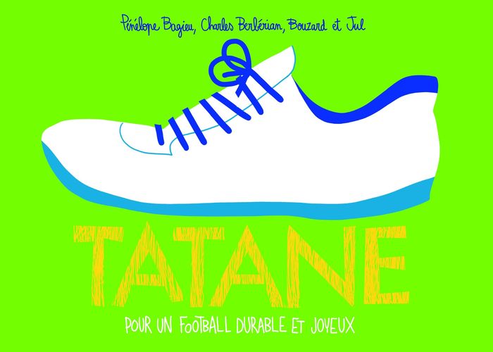 Couverture du livre « Tatane : pour un football durable et joyeux » de Pénélope Bagieu, librairie Les Contes Infusés à Corte