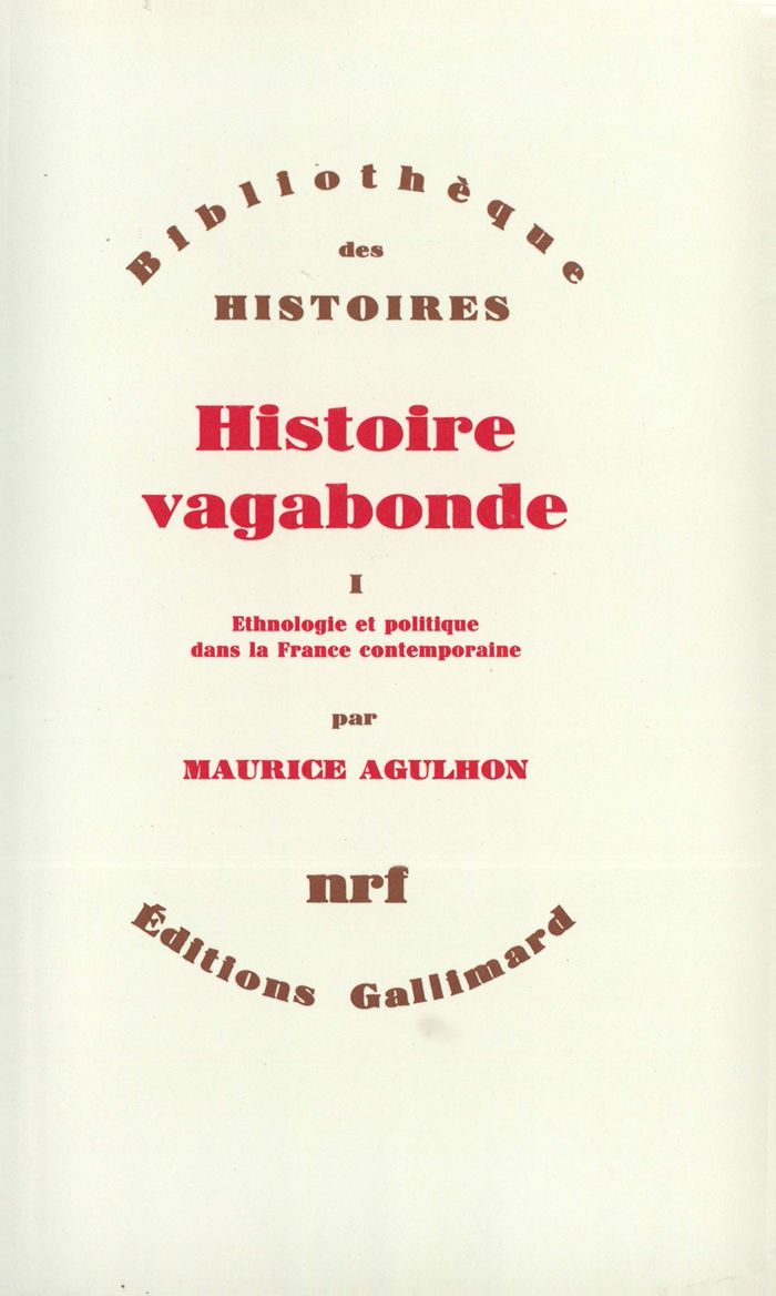 Couverture du livre « HISTOIRE VAGABONDE - VOL01 - ETHNOLOGIE ET POLITIQUE DANS LA FRANCE CONTEMPORAINE » de Maurice Agulhon, librairie Les Contes Infusés à Corte