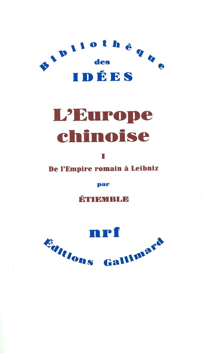 Couverture du livre « L'EUROPE CHINOISE - VOL01 - DE L'EMPIRE ROMAIN A LEIBNIZ » de Etiemble, librairie Les Contes Infusés à Corte