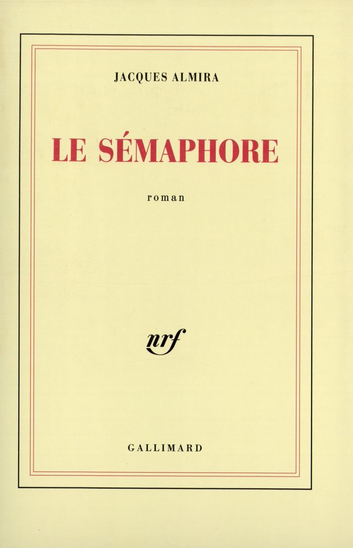 Couverture du livre « LE SEMAPHORE » de Jacques Almira, librairie Les Contes Infusés à Corte
