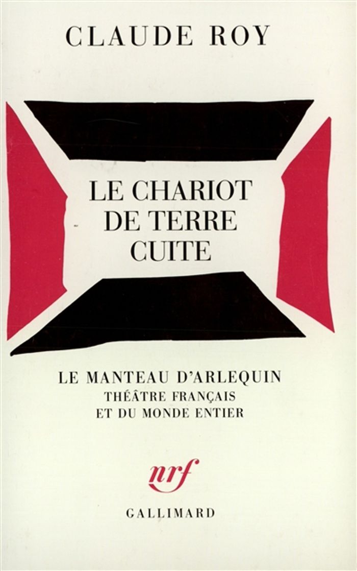 Couverture du livre « LE CHARIOT DE TERRE CUITE » de Claude Roy, librairie Les Contes Infusés à Corte