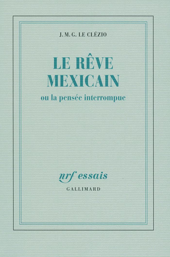 Couverture du livre « LE REVE MEXICAIN OU LA PENSEE INTERROMPUE » de Le Clezio J. M. G., librairie Les Contes Infusés à Corte