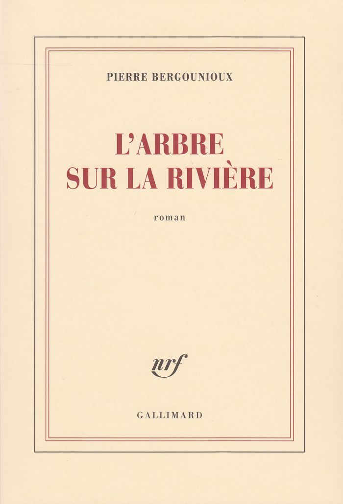 Couverture du livre « L'ARBRE SUR LA RIVIERE » de Pierre Bergounioux, librairie Les Contes Infusés à Corte
