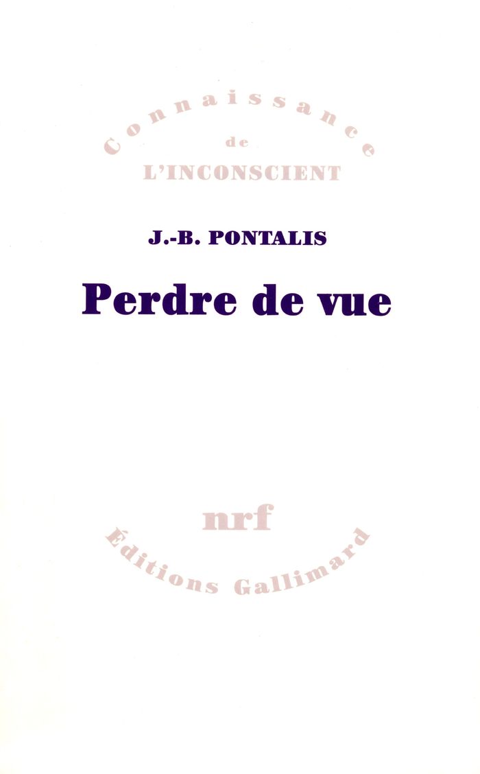Couverture du livre « PERDRE DE VUE » de J.-B. Pontalis, librairie Les Contes Infusés à Corte