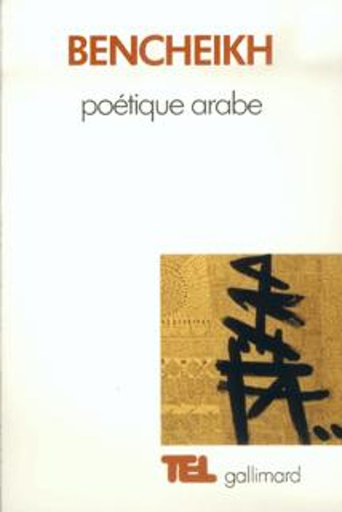 Couverture du livre « POETIQUE ARABE / ESSAI SUR UN DISCOURS CRITIQUE » de Bencheikh J E., librairie Les Contes Infusés à Corte