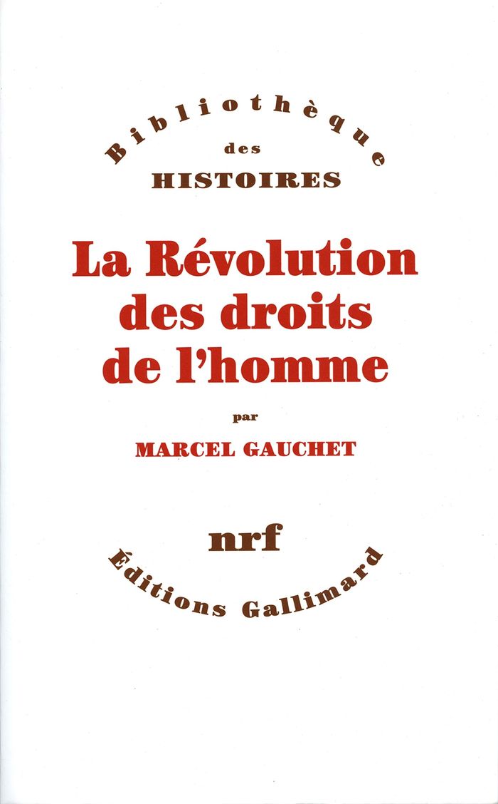 Couverture du livre « LA REVOLUTION DES DROITS DE L'HOMME » de Marcel Gauchet, librairie Les Contes Infusés à Corte