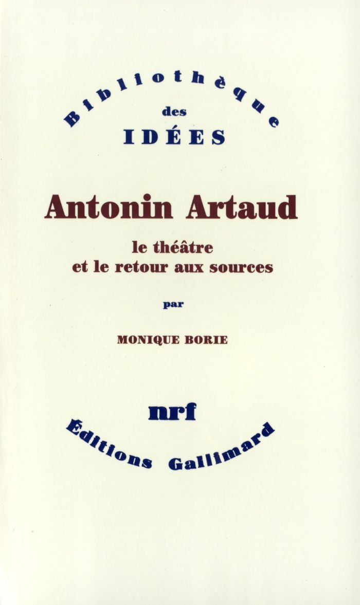 Couverture du livre « ANTONIN ARTAUD - LE THEATRE ET LE RETOUR AUX SOURCES. UNE APPROCHE ANTHROPOLOGIQUE » de Monique Borie, librairie Les Contes Infusés à Corte