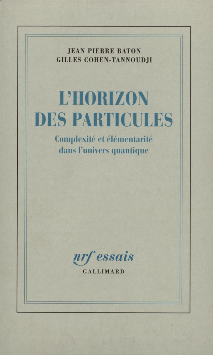 Couverture du livre « L'HORIZON DES PARTICULES - COMPLEXITE ET ELEMENTARITE DANS L'UNIVERS QUANTIQUE » de Cohen-Tannoudji, librairie Les Contes Infusés à Corte